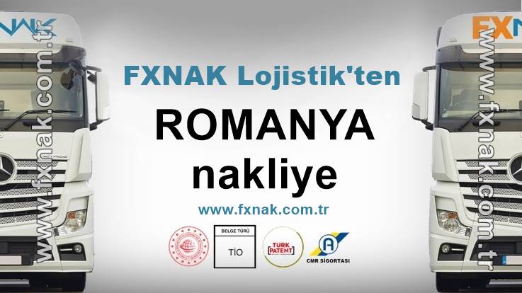 Karayolu ile Romanya Nakliye Hizmetinde FXNAK Çözüm Sunuyor