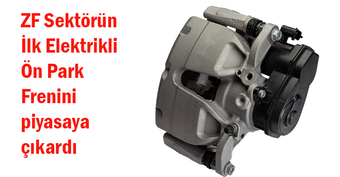 Elektrikli ön park freni piyasaya çıktı